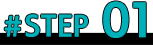 STEP 01