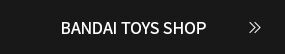 BANDAI TOYS SHOP