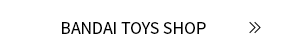 BANDAI TOYS SHOP